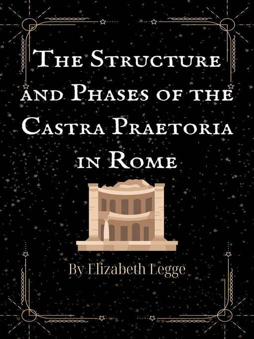 Cover image for The Structure and Phases of the Castra Praetoria in Rome